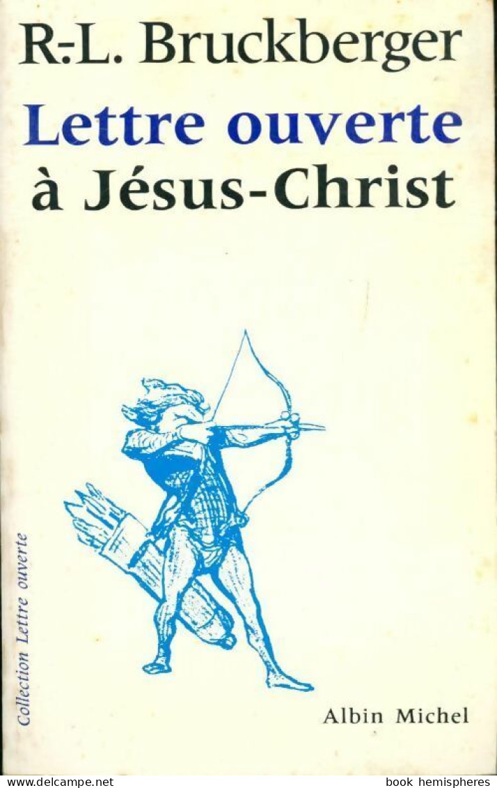 Lettre Ouverte à Jésus-Christ (1973) De Raymond Léopold Bruckberger - Religion