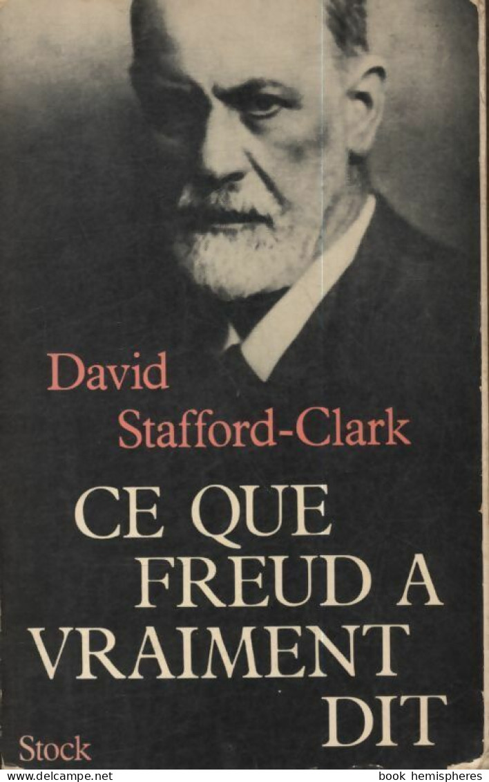 Ce Que Freud A Vraiment Dit (1967) De Clark David Stafford - Psychology/Philosophy