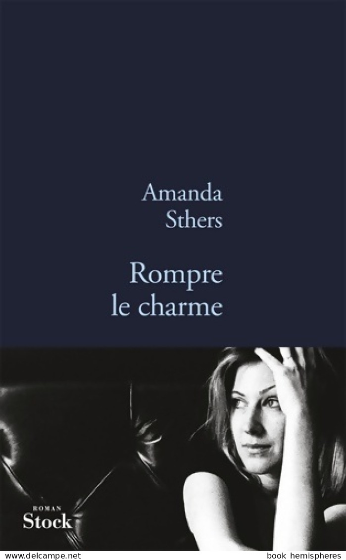 Rompre Le Charme (2012) De Amanda Sthers - Sonstige & Ohne Zuordnung