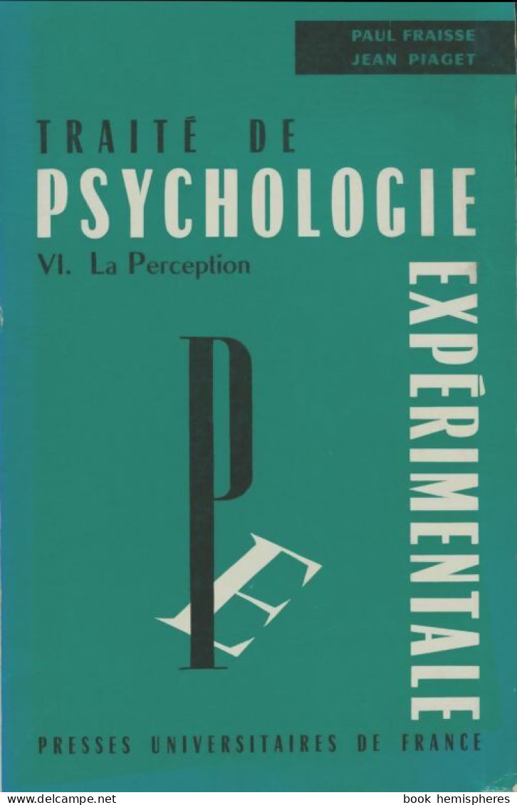 Traité De Psychologie Expérimentale Tome VI : La Perfection (1967) De Paul Fraisse - Psychologie/Philosophie
