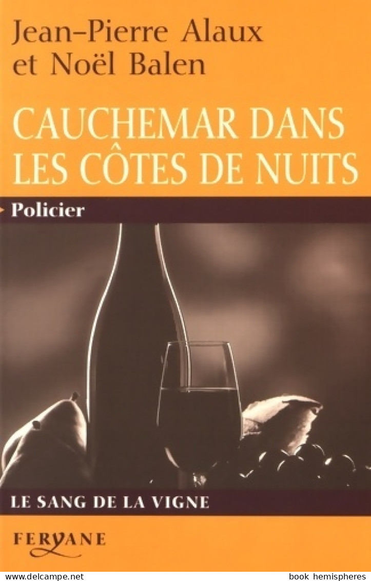 Cauchemar Dans Les Côtes De Nuits (2005) De Jean-Pierre Balen - Andere & Zonder Classificatie