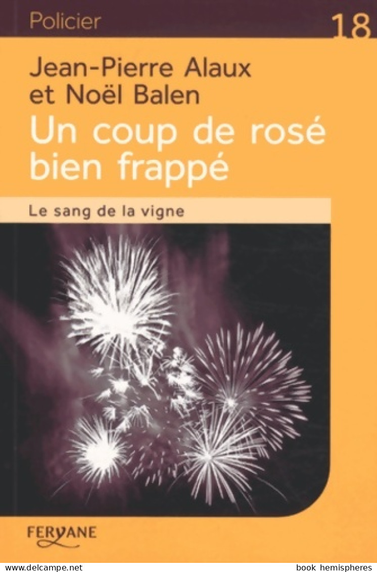Un Coup De Rosé Bien Frappé (2015) De Jean-Pierre Alaux - Autres & Non Classés