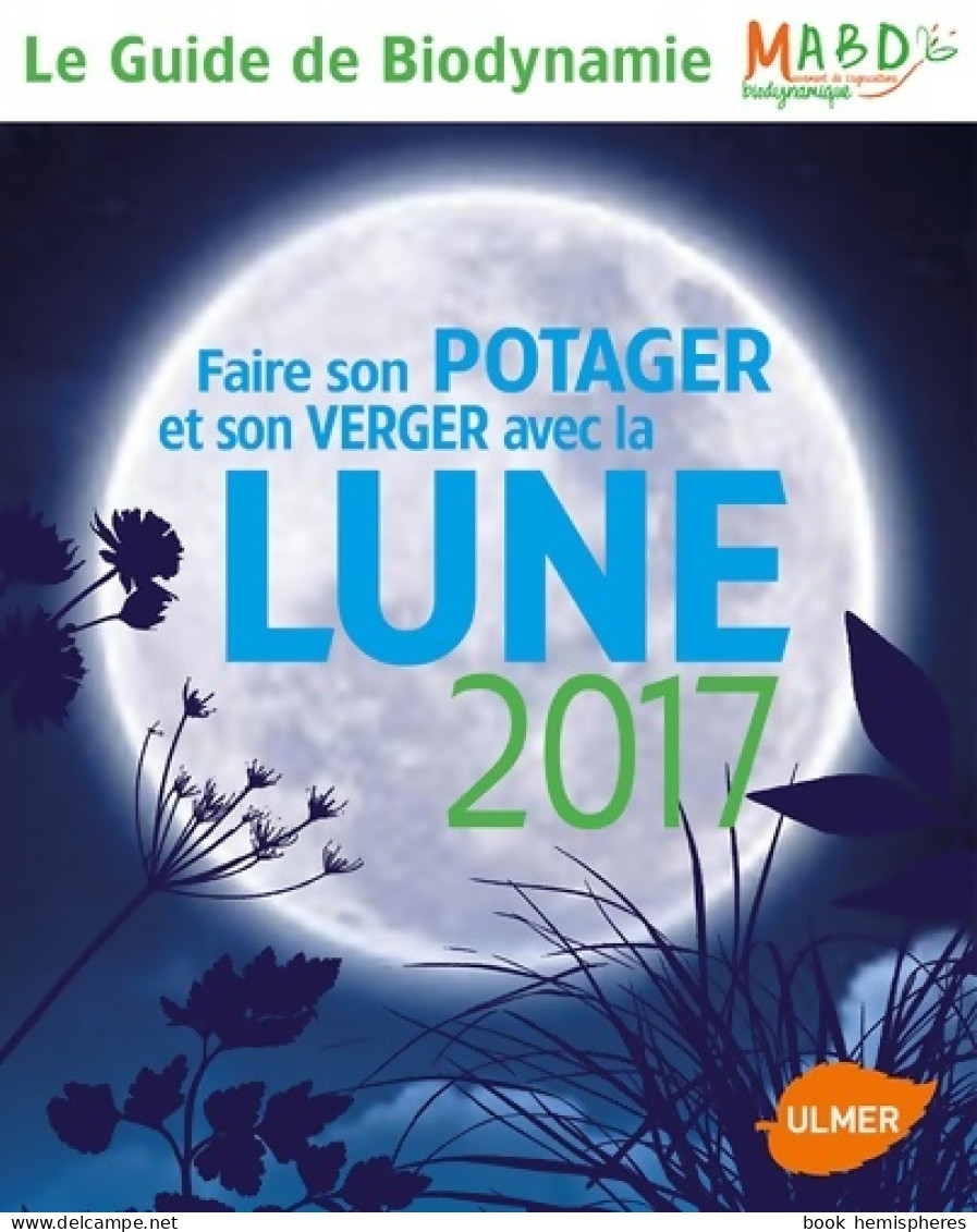 Faire Son Potager Et Son Verger Avec La Lune 2017 (2016) De Mouvement De Culture - Garten