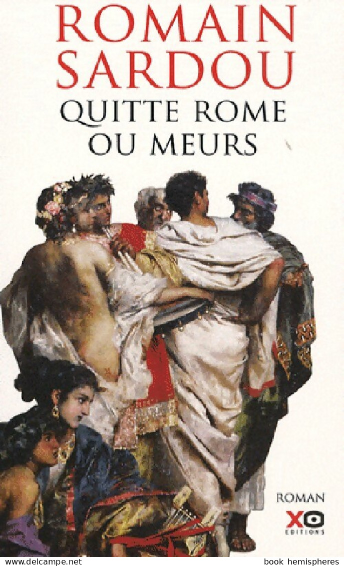 Quitte Rome Ou Meurs (2009) De Romain Sardou - Historisch