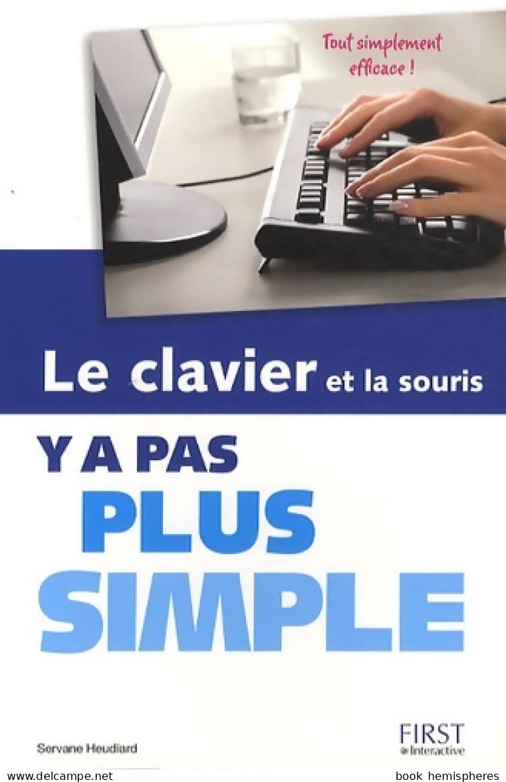 Le Clavier Et La Souris Y A Pas Plus Simple (2011) De Servane Heudiard - Informatica