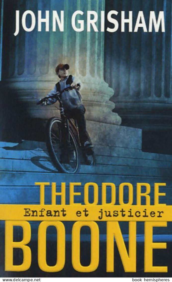 Theodore Boone Tome I : Enfant Et Justicier (2017) De John Grisham - Andere & Zonder Classificatie