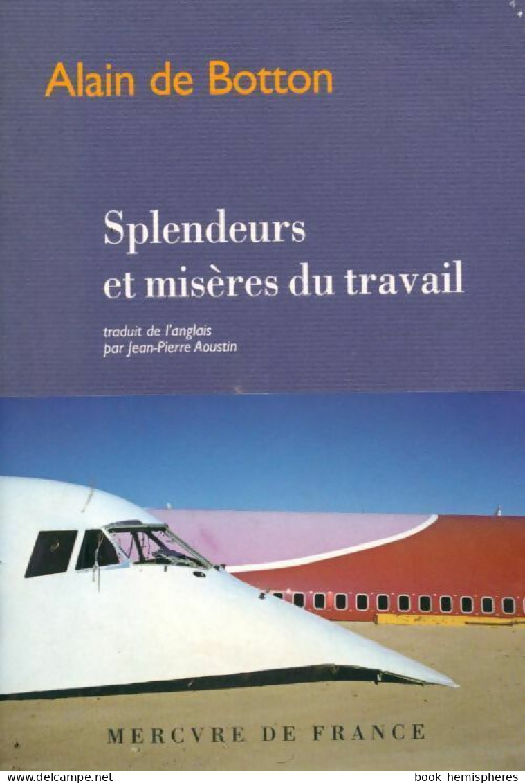 Splendeurs Et Misères Du Travail (2010) De Alain De Botton - Economia