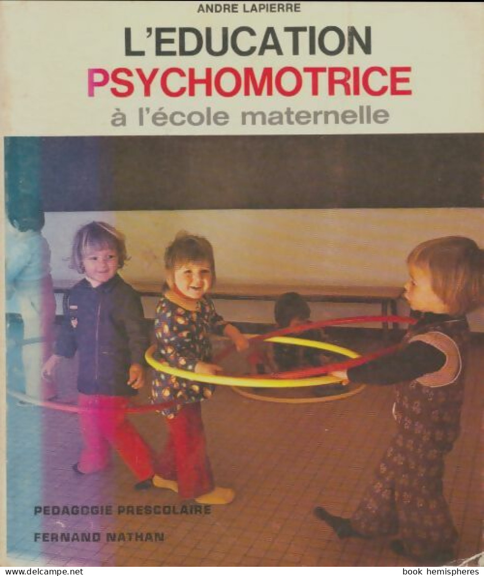 L'éducation Psychomotrice à L'école Maternelle (1977) De André Lapierre - Ohne Zuordnung