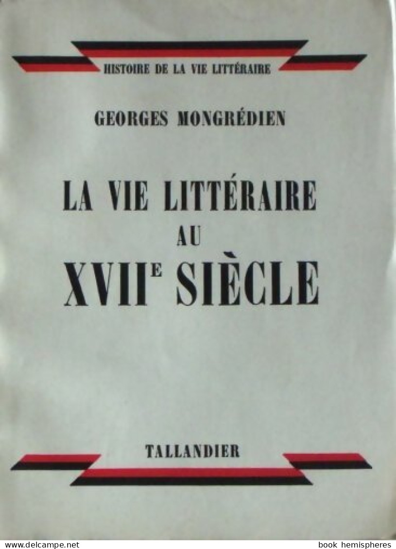 La Vie Littéraire Au XVIIe Siècle (1956) De Georges Mongrédien - Autres & Non Classés