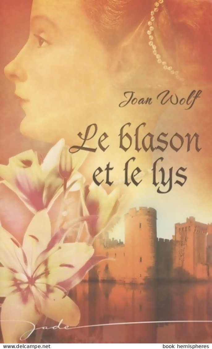 Le Blason Et Le Lys (2009) De Joan Wolf - Romantiek