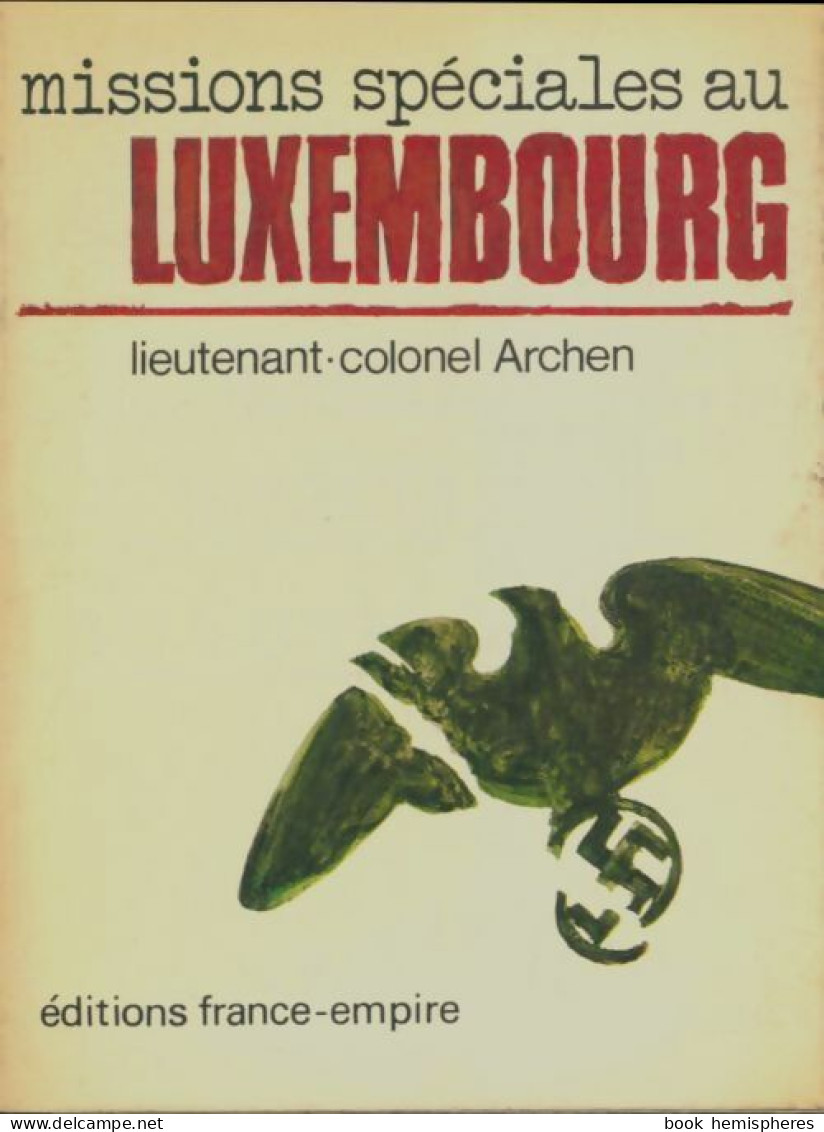Missions Spéciales Au Luxembourg (1969) De Lieutenant Colonel Archen - Oorlog 1939-45