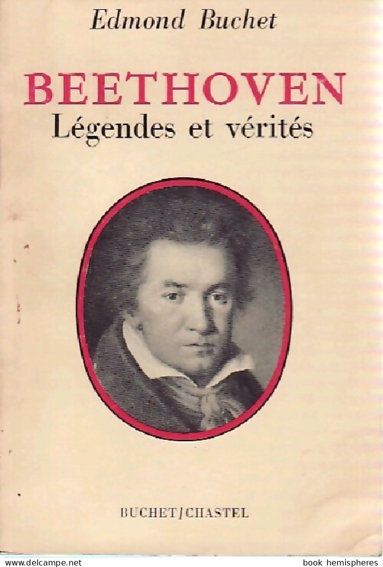 Beethoven. Légendes Et Vérités (1966) De Edmond Buchet - Musique