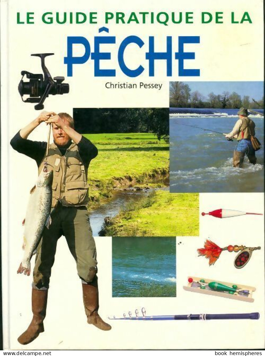 Le Guide Pratique De La Pêche (1999) De Christian Pessey - Caccia/Pesca