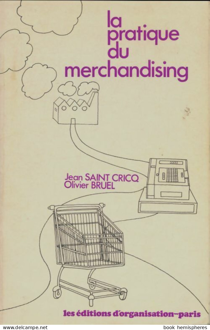 La Pratique Du Merchandising (1973) De Jean Saint Cricq - Handel