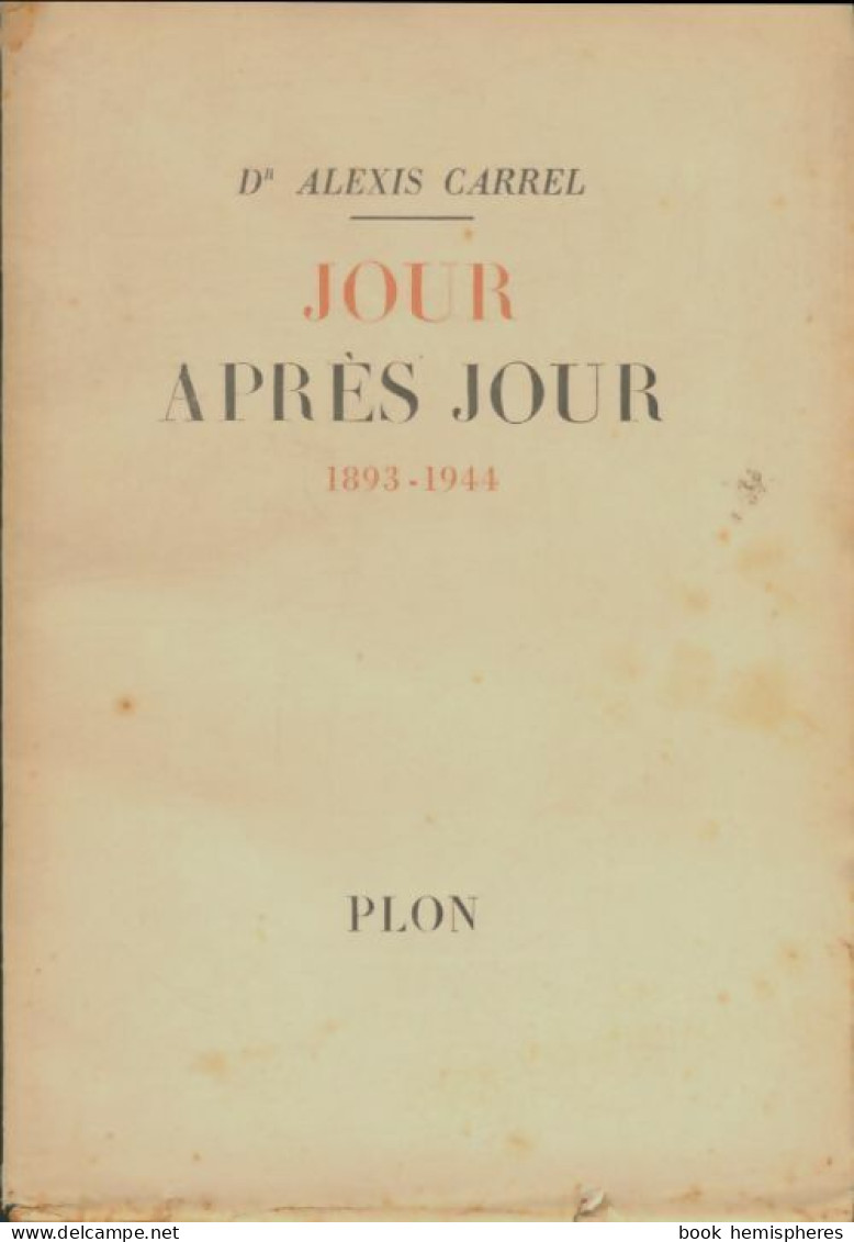 Jour Après Jour (1956) De Alexis Carrel - Zonder Classificatie