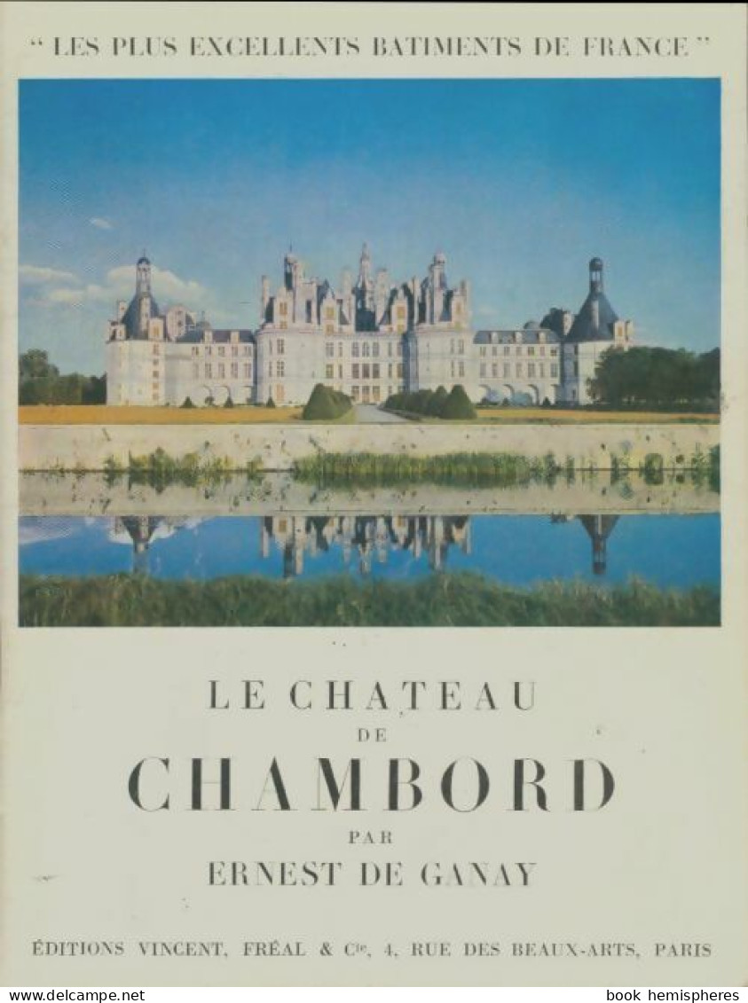 Le Château De Chambord (1959) De Ernest De Ganay - Toerisme