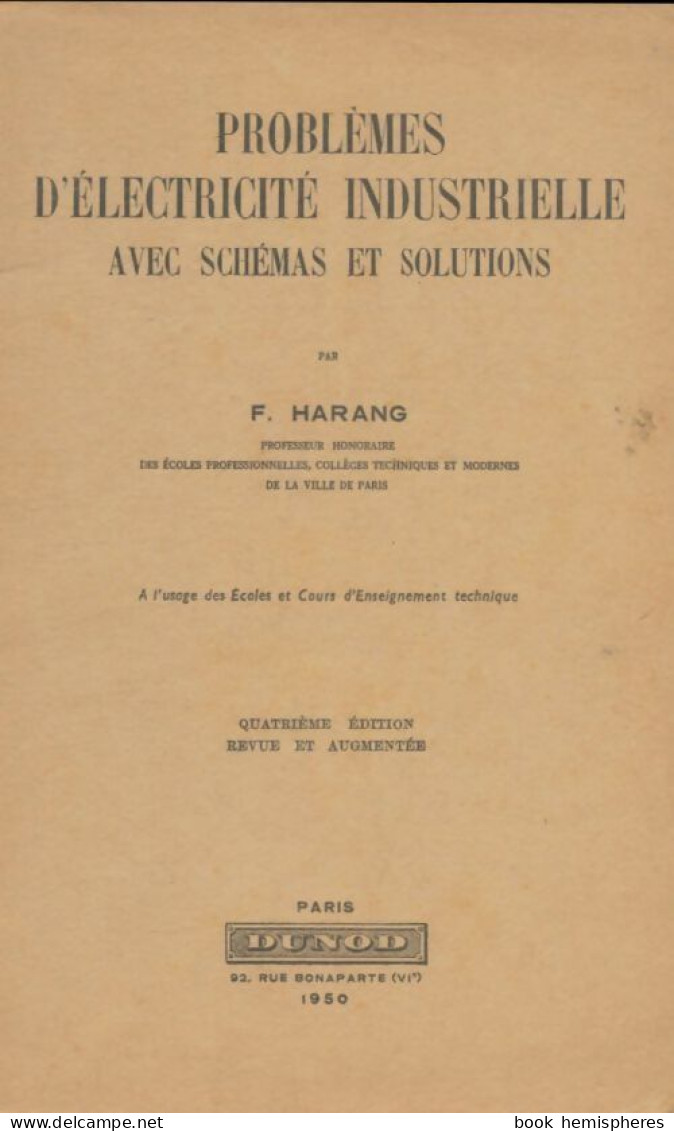 Problèmes D'électricité Industrielle Avec Schémas Et Solutions (1950) De F. Harang - Sciences