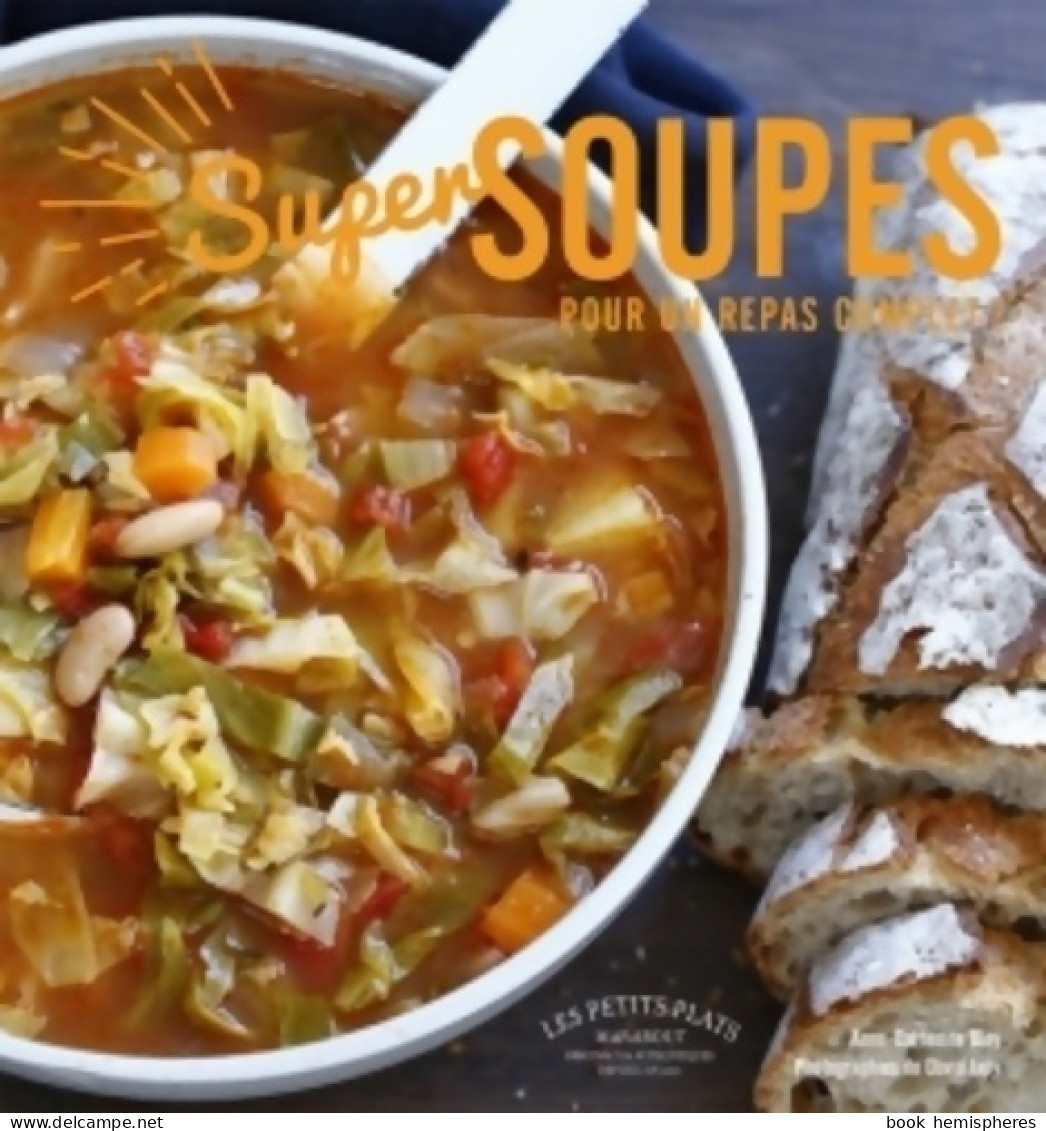 Super Soupes Pour Un Repas Complet (2016) De Anne-Catherine Bley - Gastronomie