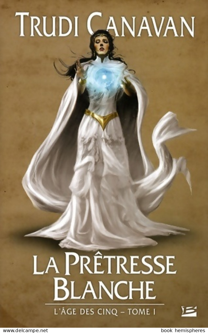 L'Âge Des Cinq Tome I : La Prêtresse Blanche (2009) De Trudi Canavan - Sonstige & Ohne Zuordnung