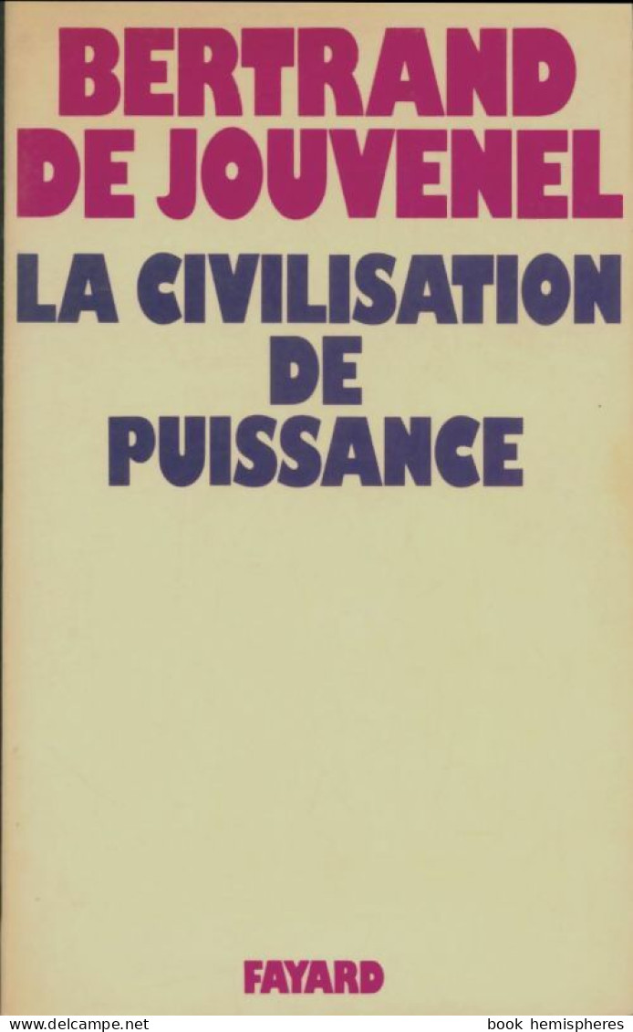La Civilisation De Puissance (1976) De Bertrand De Jouvenel - Psychologie/Philosophie