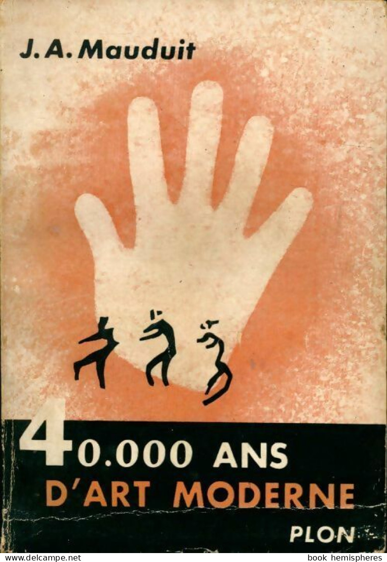 40000 Ans D'art Moderne (1954) De J.A. Mauduit - Art