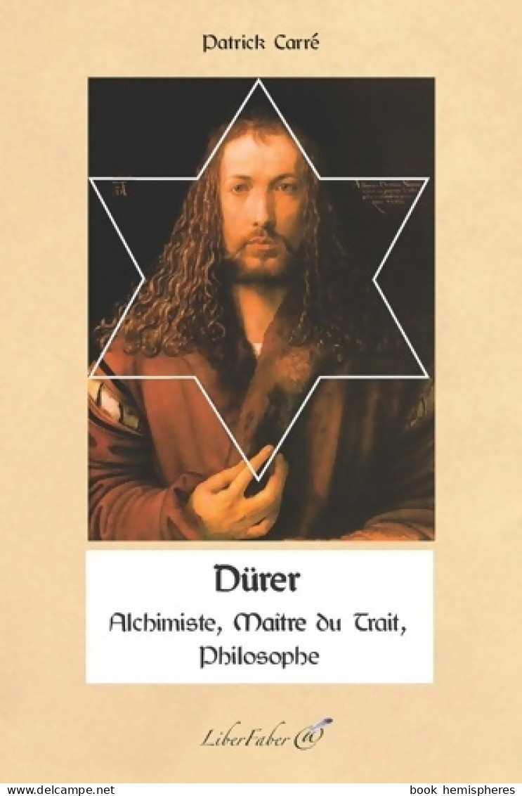 Dürer : Alchimiste Philosophe Maître Du Trait (2016) De Patrick Carré - Salute