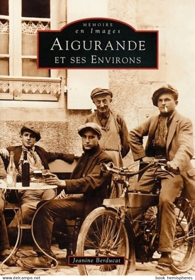 Aigurande Et Ses Environs (2000) De Jeanine Berducat - Histoire