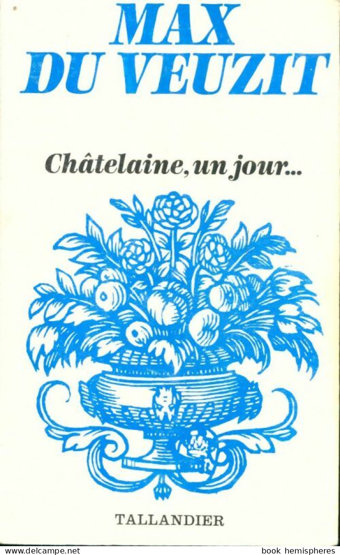 Châtelaine, Un Jour... (1970) De Max Du Veuzit - Romantik