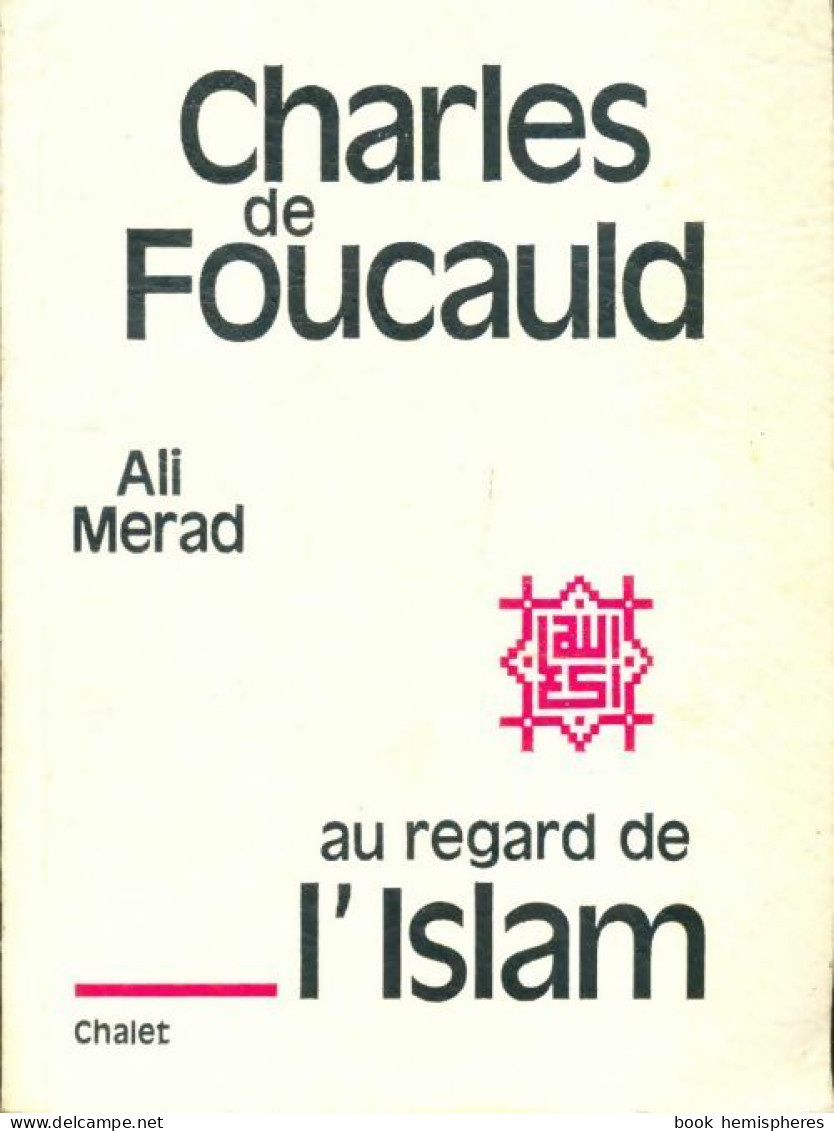 Charles De Foucauld Au Regard De L'Islam (1975) De Ali Merad - Godsdienst