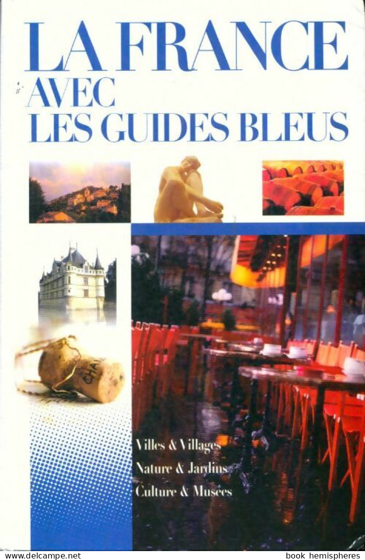 La France Avec Les Guides Bleus (2002) De Collectif - Tourism