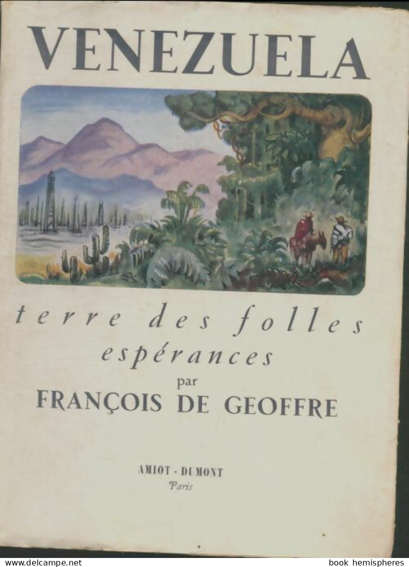 Venezuela Terre Des Folles Espérances (1953) De François De Geoffre - History