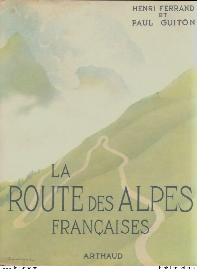 La Route Des Alpes Françaises (1955) De Henri Ferrand - Tourisme