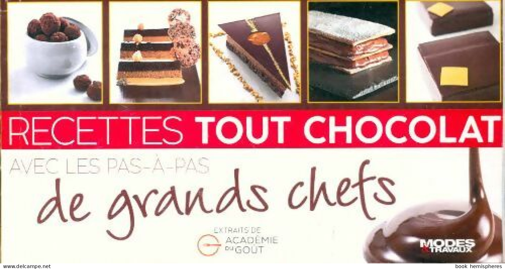Recettes Tout Chocolat Avec Les Pas-à-pas De Grands Chefs (2015) De Patricia Wagner - Gastronomie