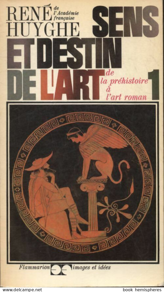 Sens Et Destin De L'art Tome I : De La Préhistoire à L'art Roman (1967) De René Huyghe - Kunst
