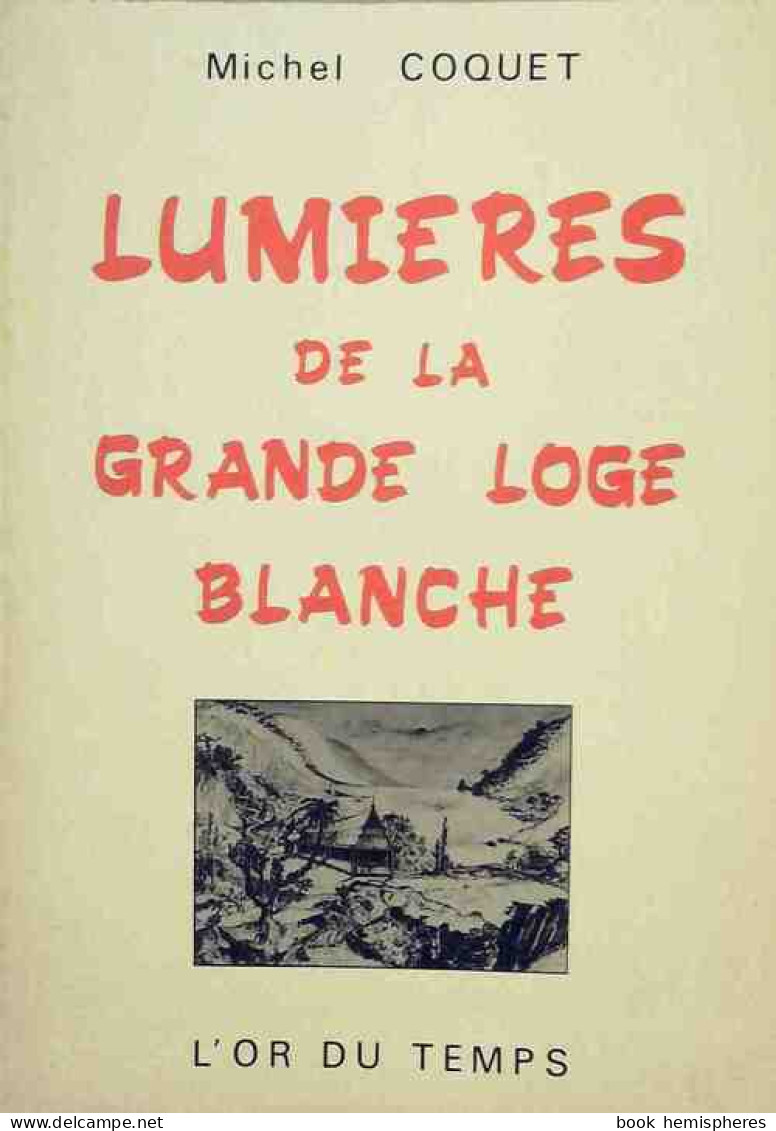 Lumières De La Grande Loge Blanche (1982) De Michel Coquet - Esotérisme