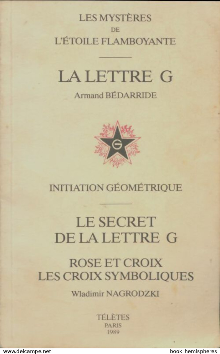 La Lettre G. Les Mystères De L'étoile Flamboyante (1989) De Armand Bédarride - Esotérisme