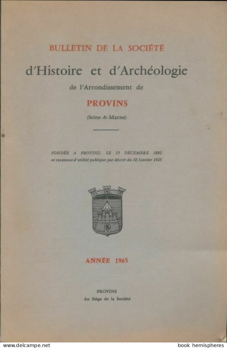 Bulletin De La Société Et D'archéologie De L'arrondissement De Provins (1965) De Collectif - Geschichte
