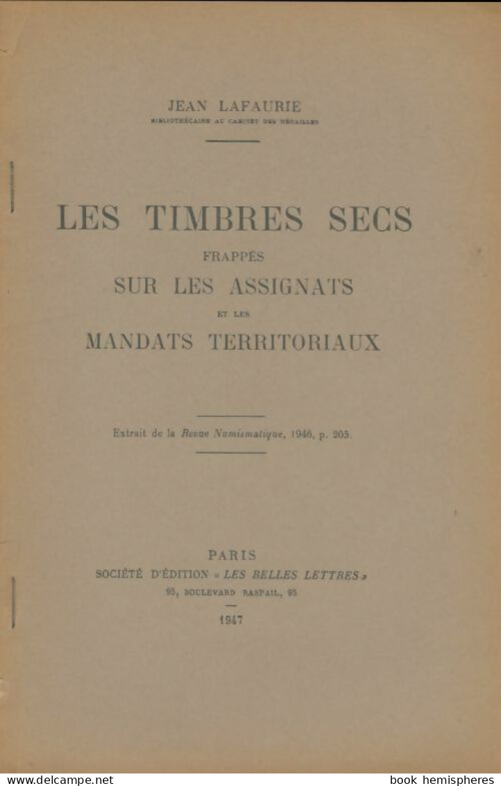 Les Timbres Secs Frappés Sur Les Assignats Et Les Mandats Territoriaux (1947) De Jean Lafaurie - Voyages