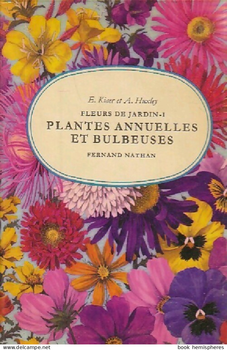 Fleurs De Jardin Tome I : Plantes Annuelles Et Bulbeuses (1972) De Anthony Kiaer - Nature