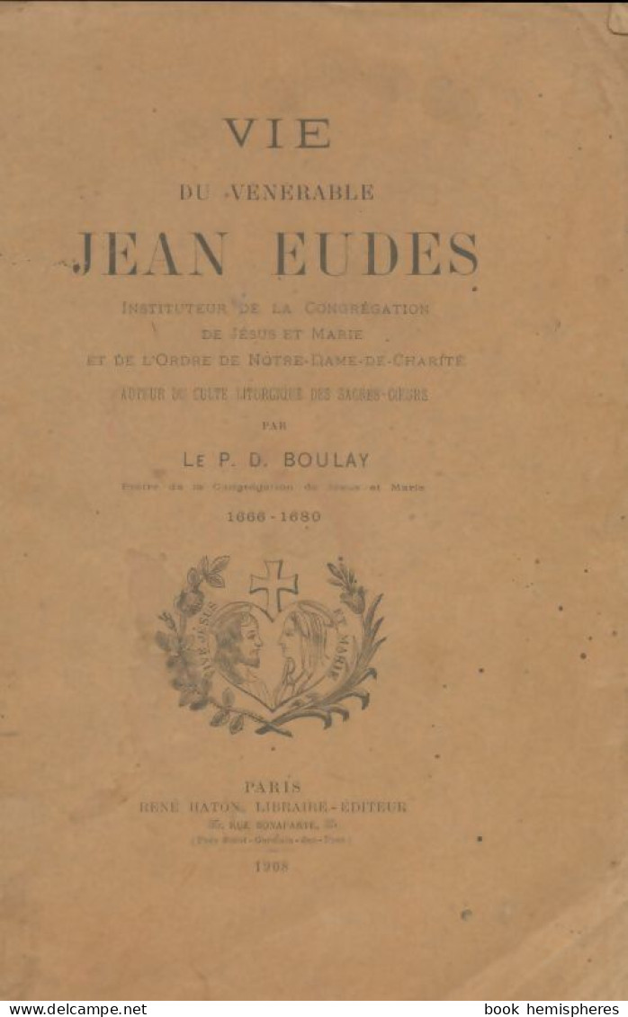 Vie Du Vénérable Jeau Eudes (1908) De P.D Boulay - Religion