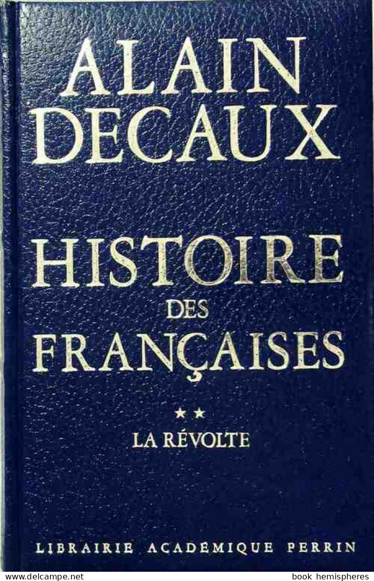 Histoire Des Françaises Tome II : La Révolte (1972) De Alain Decaux - Geschichte