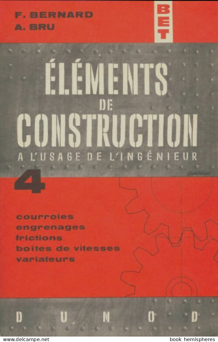 Éléments De Construction à L'usage De L'ingénieur Tome IV (1963) De F. Bernard - Sciences