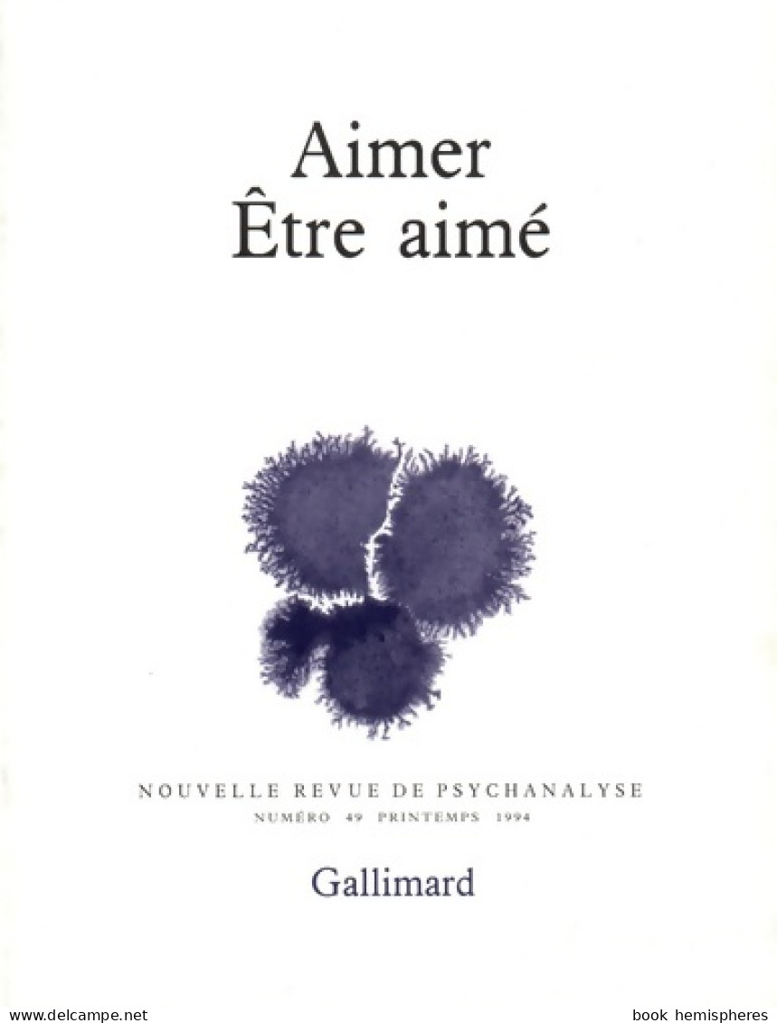 Nouvelle Revue De Psychanalyse No 49 : Aimer être Aimé (1994) De Collectif - Psychologie & Philosophie