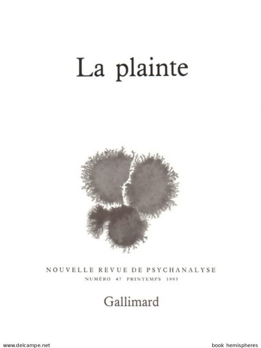 Nouvelle Revue De Psychanalyse No 47 : La Plainte (1993) De Collectif - Psychology/Philosophy