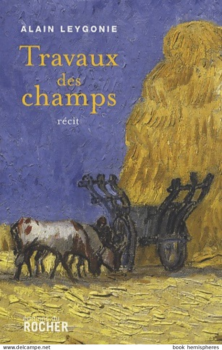 Travaux Des Champs (2008) De Alain Leygonie - Histoire