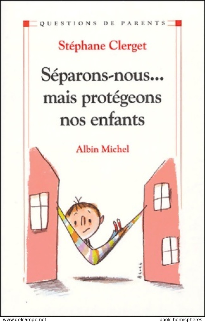 Séparons-nous... Mais Protégeons Nos Enfants (2013) De Stéphane Clerget - Gezondheid