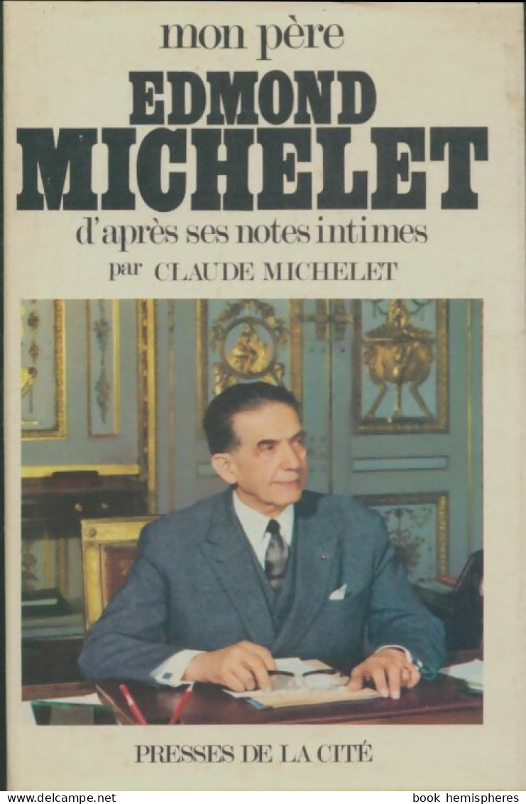 Mon Père Edmond Michelet (1971) De Claude Michelet - Autres & Non Classés