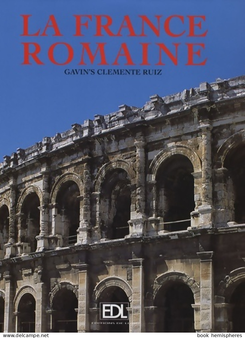 La France Romaine (2006) De Gavin's Clemente Ruiz - Histoire