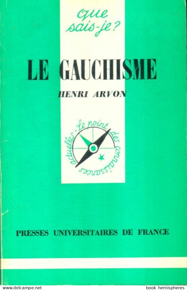 Le Gauchisme (1977) De Henri Arvon - Politik