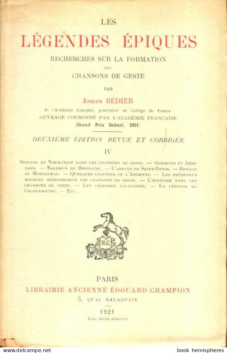 Les Légendes épiques Tome IV : Recherches Sur La Formation Des Chansons De Geste (1921) De Joseph Bédier - Other & Unclassified